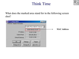 Think Time
What does the marked area stand for in the following screen
shot?
MAC Address
 