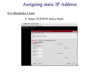  Select TCP/IP Select Static
For Mandrake Linux
Assigning static IP Address
 