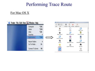 For Mac OS X
Performing Trace Route
 