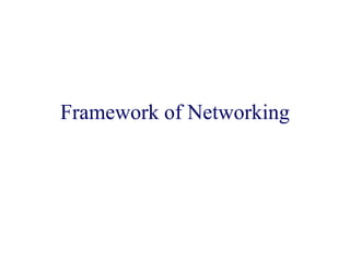 Framework of Networking
 