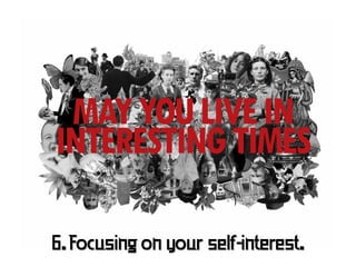6. Focusing on your self-interest.
 