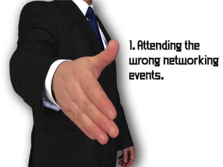 1. Attending the
wrong networking
events.
 