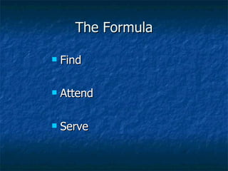 The Formula Find Attend Serve 