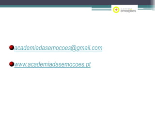 CONTACTOS
academiadasemocoes@gmail.com
www.academiadasemocoes.pt

 
