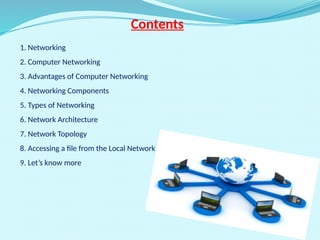 2
1. Networking
2. Computer Networking
3. Advantages of Computer Networking
4. Networking Components
5. Types of Networking
6. Network Architecture
7. Network Topology
8. Accessing a file from the Local Network
9. Let’s know more
Contents
 