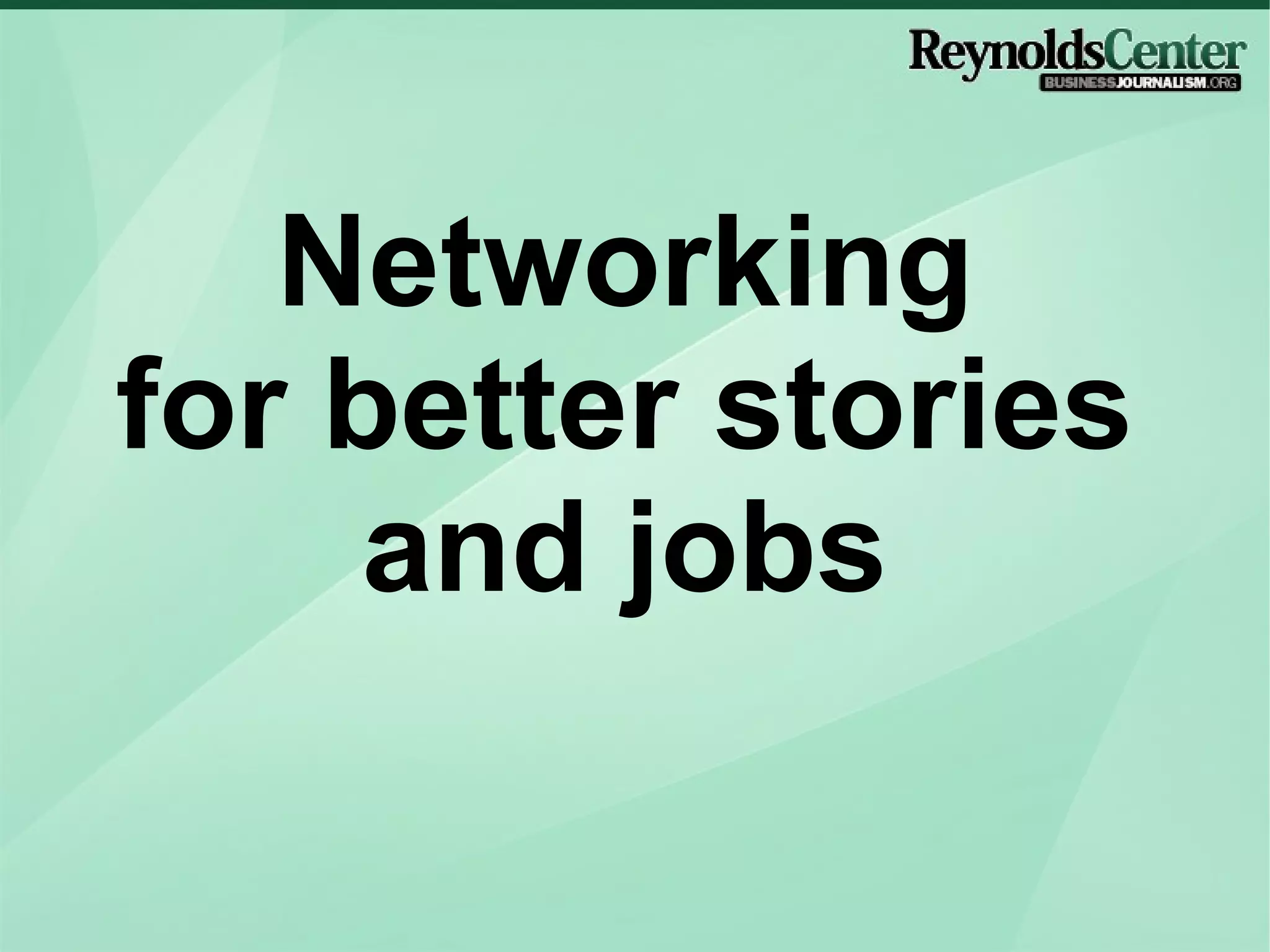 Networking for better stories and jobs 
