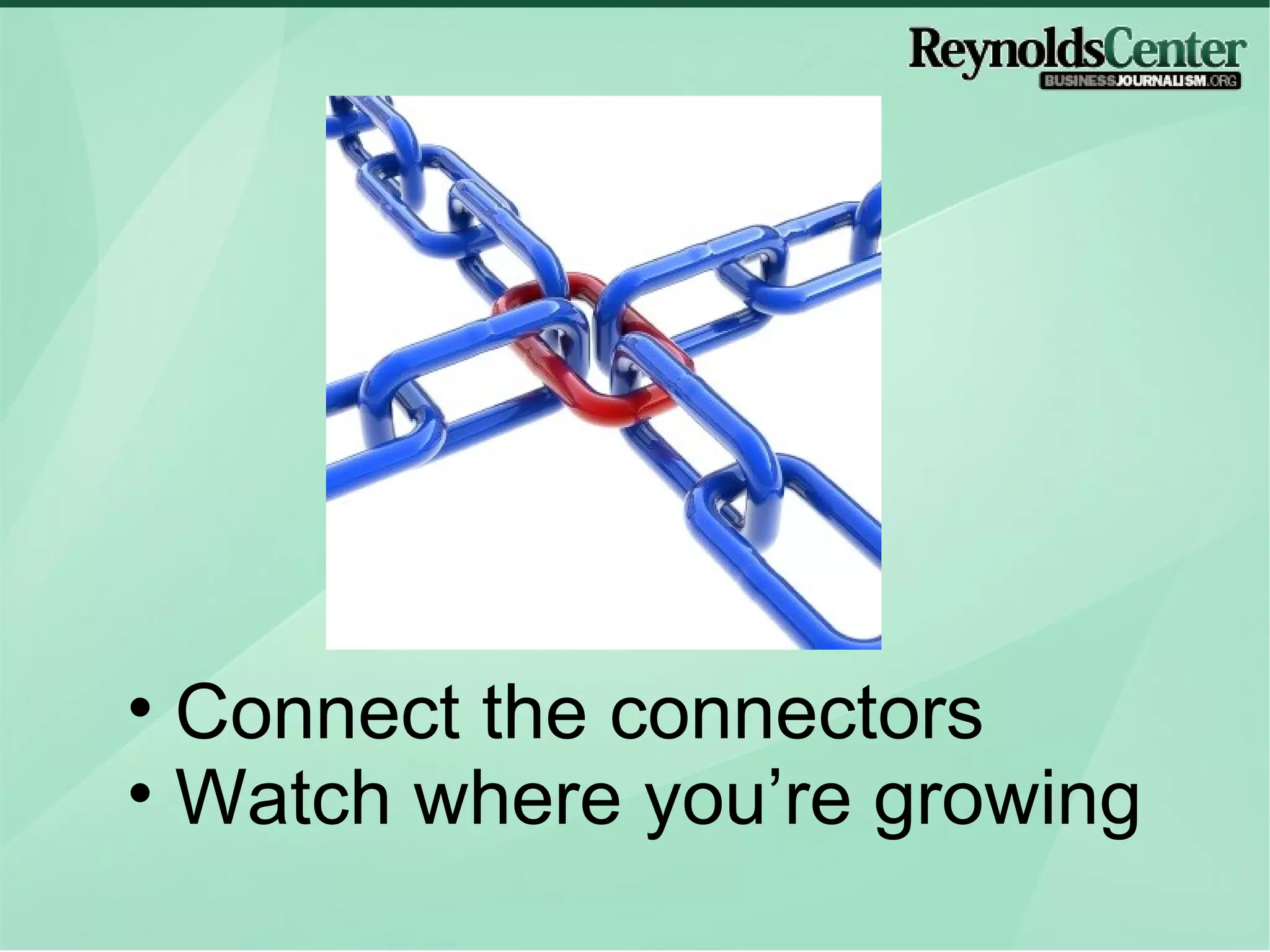 Connect the connectors  Watch where you’re growing 