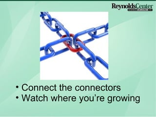 Connect the connectors  Watch where youre growing 