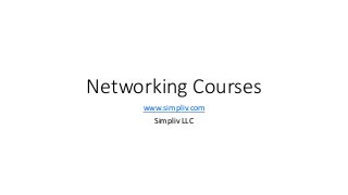 Networking Courses
www.simpliv.com
Simpliv LLC
 