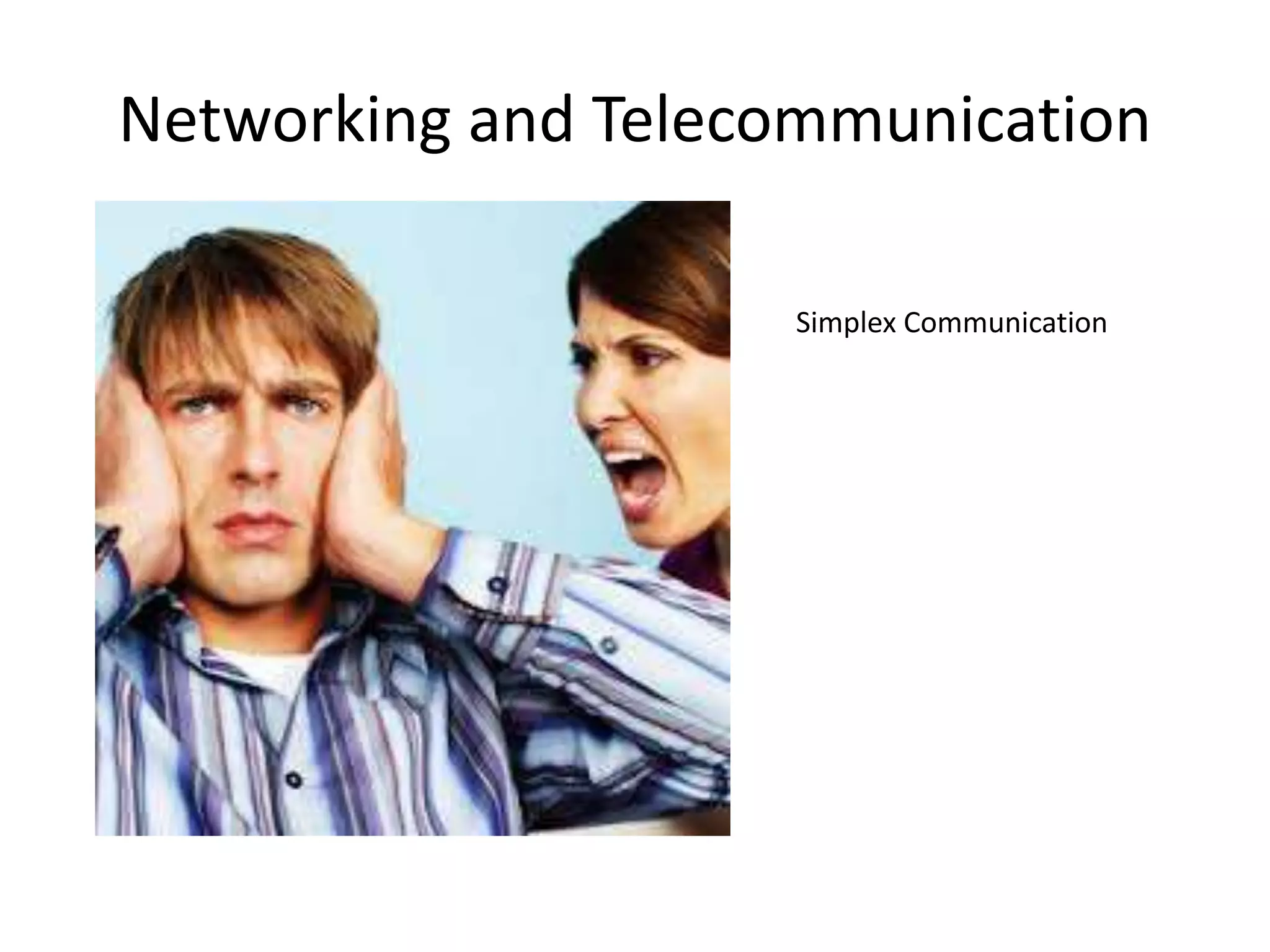 Networking and Telecommunication
Simplex Communication
 