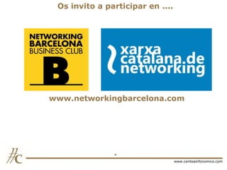 Os invito a participar en ....

www.networkingbarcelona.com

.
www.centeainfonomics.com

 