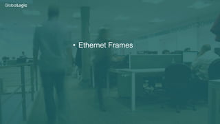 26
• Ethernet Frames
 