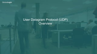 12
User Datagram Protocol (UDP)
Overview
 