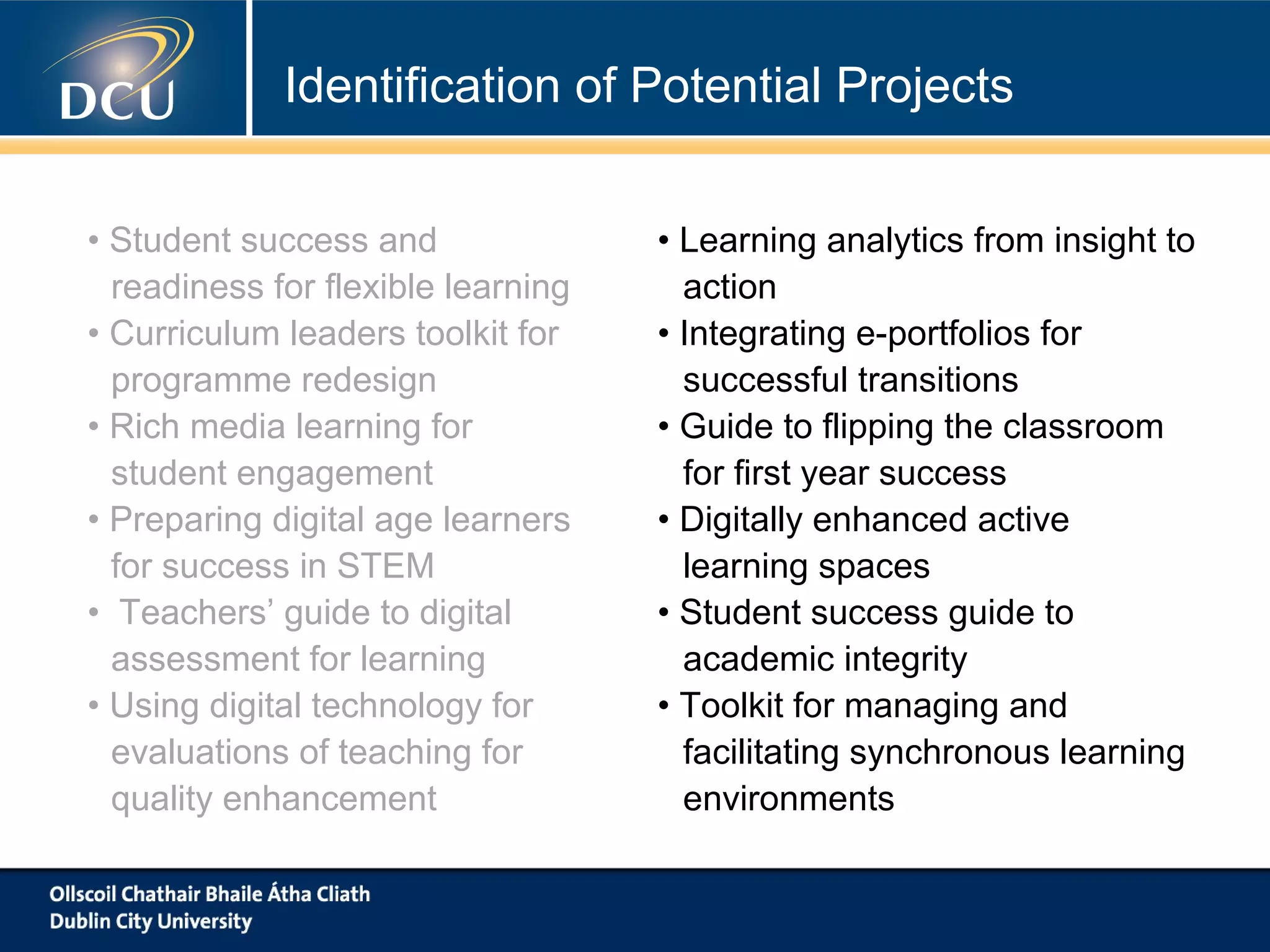 Identification of Potential Projects
Student Success & Readiness for Flexible Learning…
• What is it?
• How does it meet the criteria?
• What would be some of the deliverables?
Example 1…
 