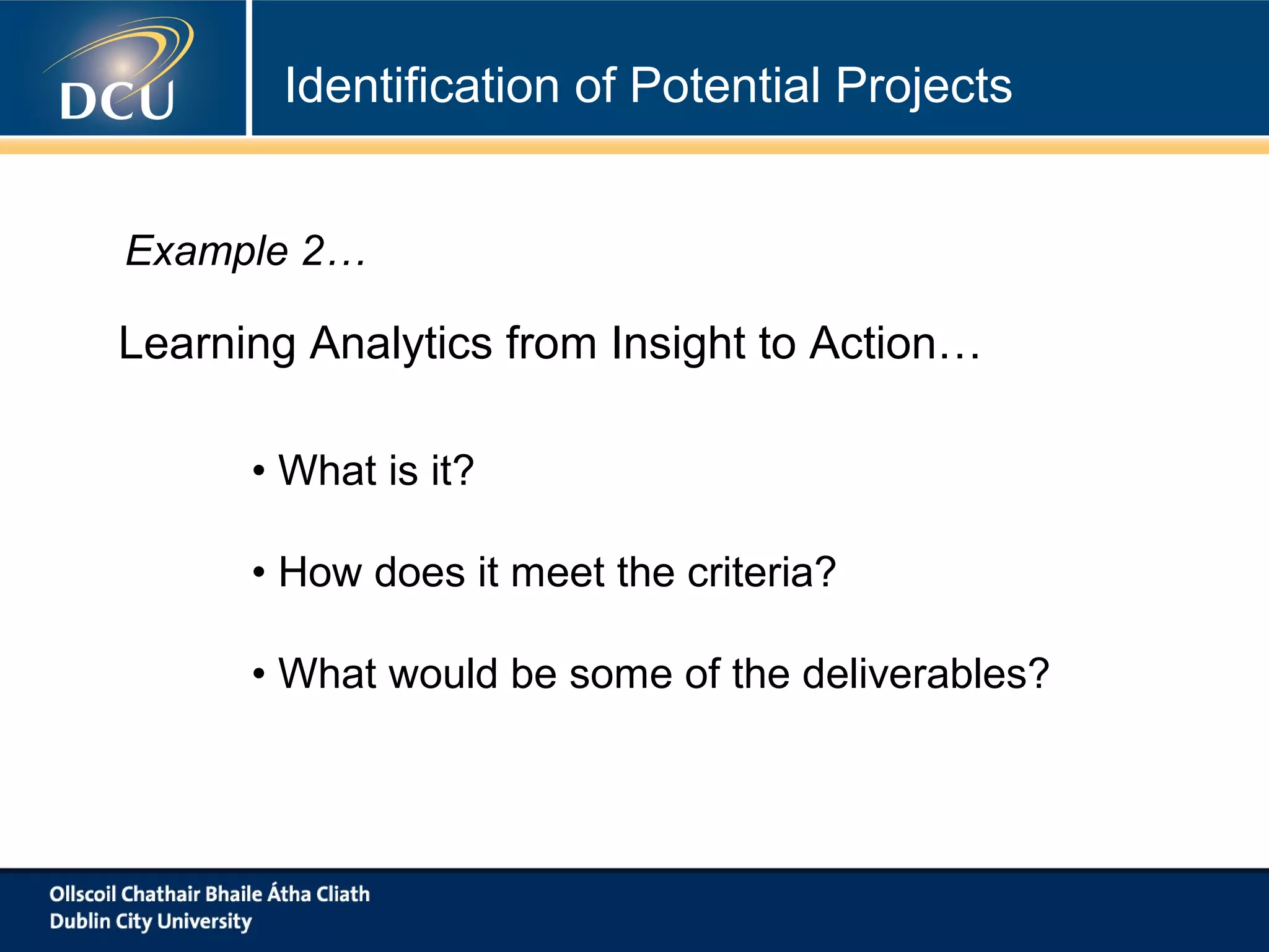 Identification of Potential Projects
1. Ranking projects
2. Group activity for selected projects
• What is it?
• How does it meet the criteria?
• What would be some of the deliverables?
 