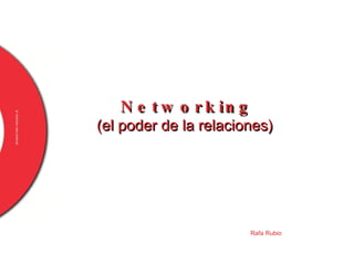 www.dogcomunicacion.com Networking (el poder de las relaciones) Rafa Rubio 