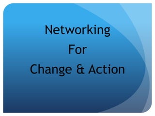 Networking For Change & Action 