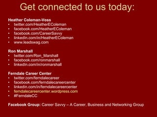 Get connected to us today: <ul><li>Heather Coleman-Voss </li></ul><ul><li>twitter.com/HeatherEColeman </li></ul><ul><li>fa...