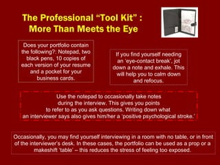 The Professional “Tool Kit” :  More Than Meets the Eye Does your portfolio contain the following?: Notepad, two black pens...