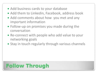 Being PreparedAssess your strengths and weaknessesCreate a stellar resumeHave business cards madeCreate an elevator pitchFind a way for people to remember your nameUpdate social networking profiles