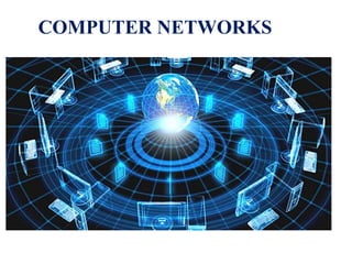 COMPUTER NETWORKS
 