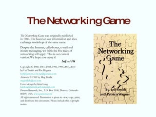 The Networking Game ,[object Object],[object Object],[object Object],[object Object],[object Object],[object Object],[object Object],[object Object],[object Object],[object Object],[object Object],[object Object],[object Object],[object Object],[object Object],[object Object],[object Object],[object Object],[object Object]