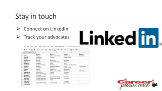 Stay in touch
 Connect on LinkedIn
 Track your advocates
 