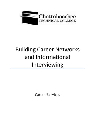 Building Career Networks
    and Informational
       Interviewing



       Career Services
 