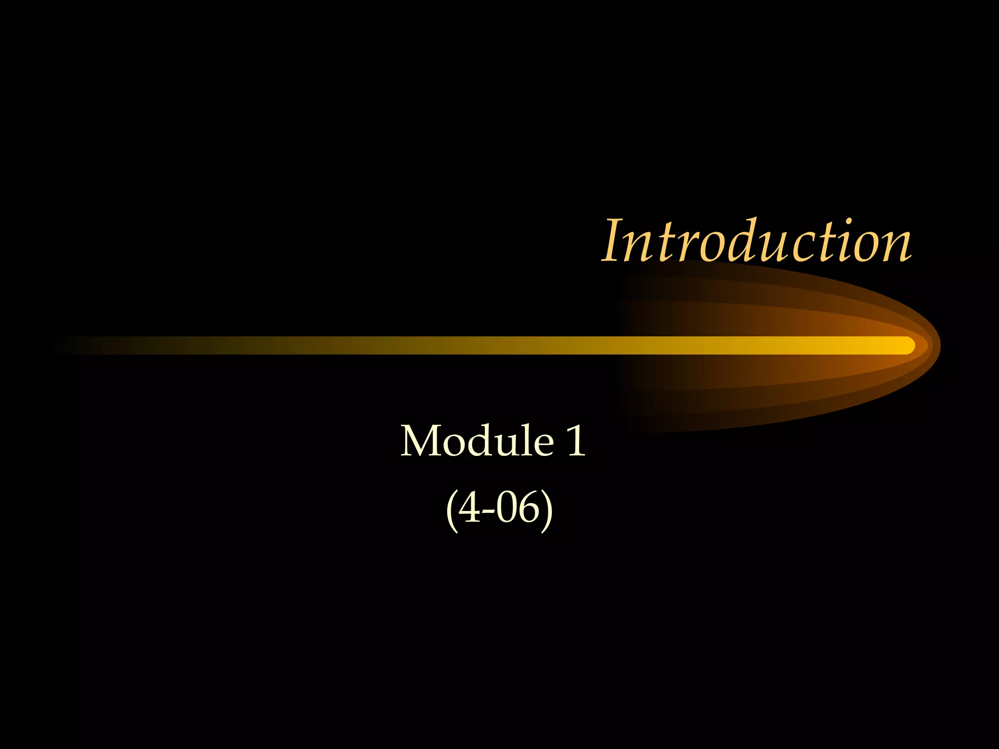 Introduction Module 1  (4-06) 