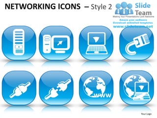 NETWORKING ICONS – Style 2




                     www

                             Your Logo
 