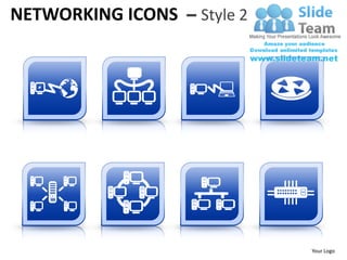 NETWORKING ICONS – Style 2




                             Your Logo
 