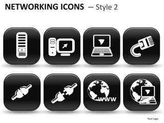 NETWORKING ICONS – Style 2




                     www

                             Your Logo
 