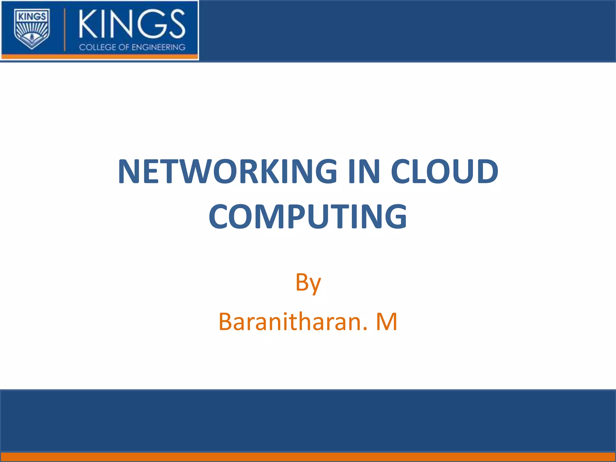 NETWORKING IN CLOUD
COMPUTING
By
Baranitharan. M
 