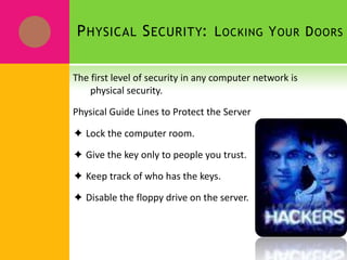Two Approaches to SecurityOpen Door      Is a type of security, in which you grant everyone access to everything by default and then place restrictions just on those resources to which you want to limit access.Close Door     Is a type of security, in which you begin by denying access to everything and then grant specific users access to the specific resources that they need.