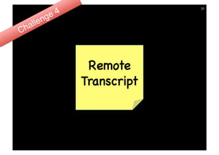 31




 Remote
Transcript
 