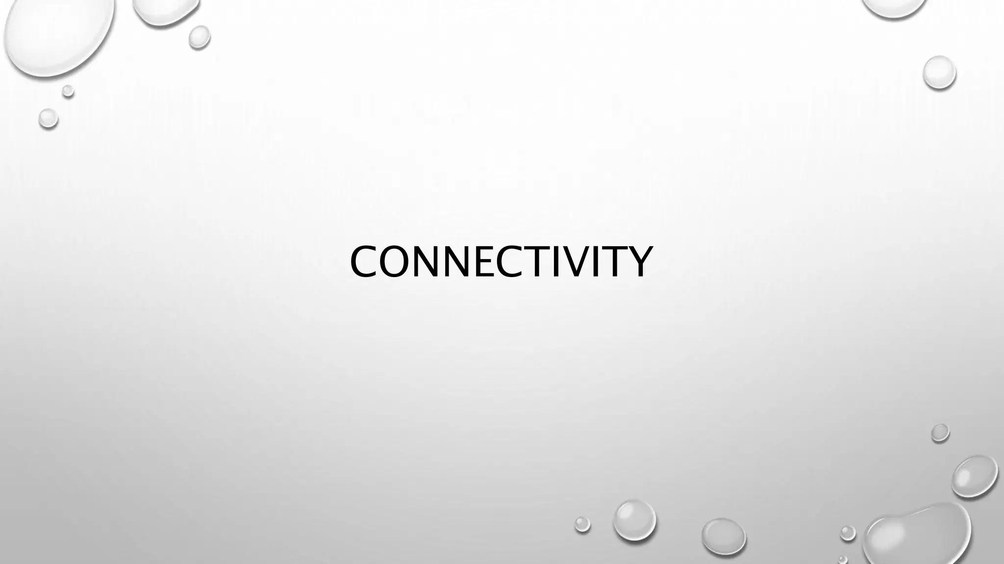 CONNECTIVITY 
 