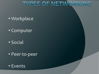 • Workplace

• Computer

• Social

• Peer-to-peer

• Events
 