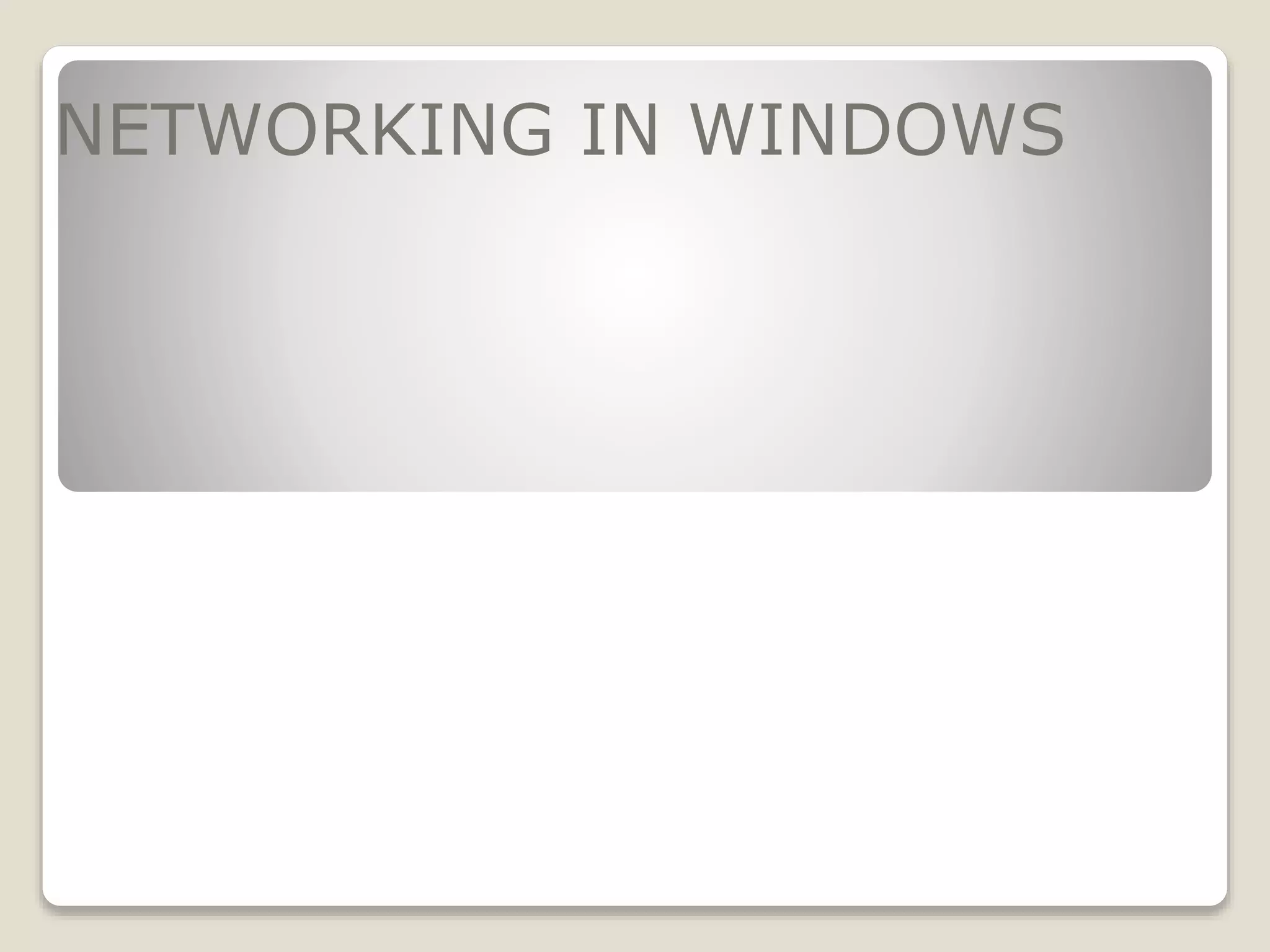 NETWORKING IN WINDOWS
 