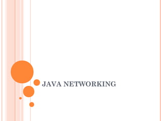 JAVA NETWORKING

 