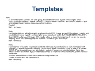 Templates
Hello,
   As a member of the Corridor Job Club group, I wanted to introduce myself. I’m looking for a new
     o...