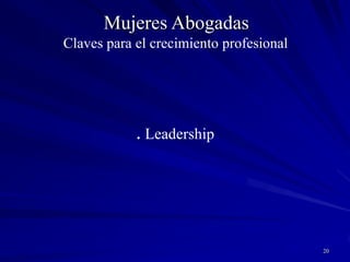 19Mujeres AbogadasClaves para el crecimiento profesionalMarketingReglas básicas. Hagan del marketing una prioridad.. Desarrollen un plan (factible, atractivo, creativo) / Inviertan el tiempo.. Abandonen prácticas que no den resultados.. Entrenen a los jóvenes y al personal administrativo a ayudarlas a cumplir con sus planes. Concientícenlos de la importancia del marketing.. Concentren sus esfuerzos.. Contraten asesoramiento profesional cuando sea necesario.
