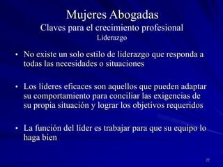 21Mujeres AbogadasPara dirigir eficientemente hacen falta:personalidad adecuada