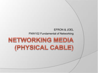 EFRON & JOEL
FNW102 Fundamental of Networking
 