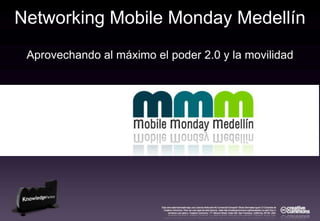 Networking Mobile Monday Medellín Aprovechando al máximo el poder 2.0 y la movilidad 