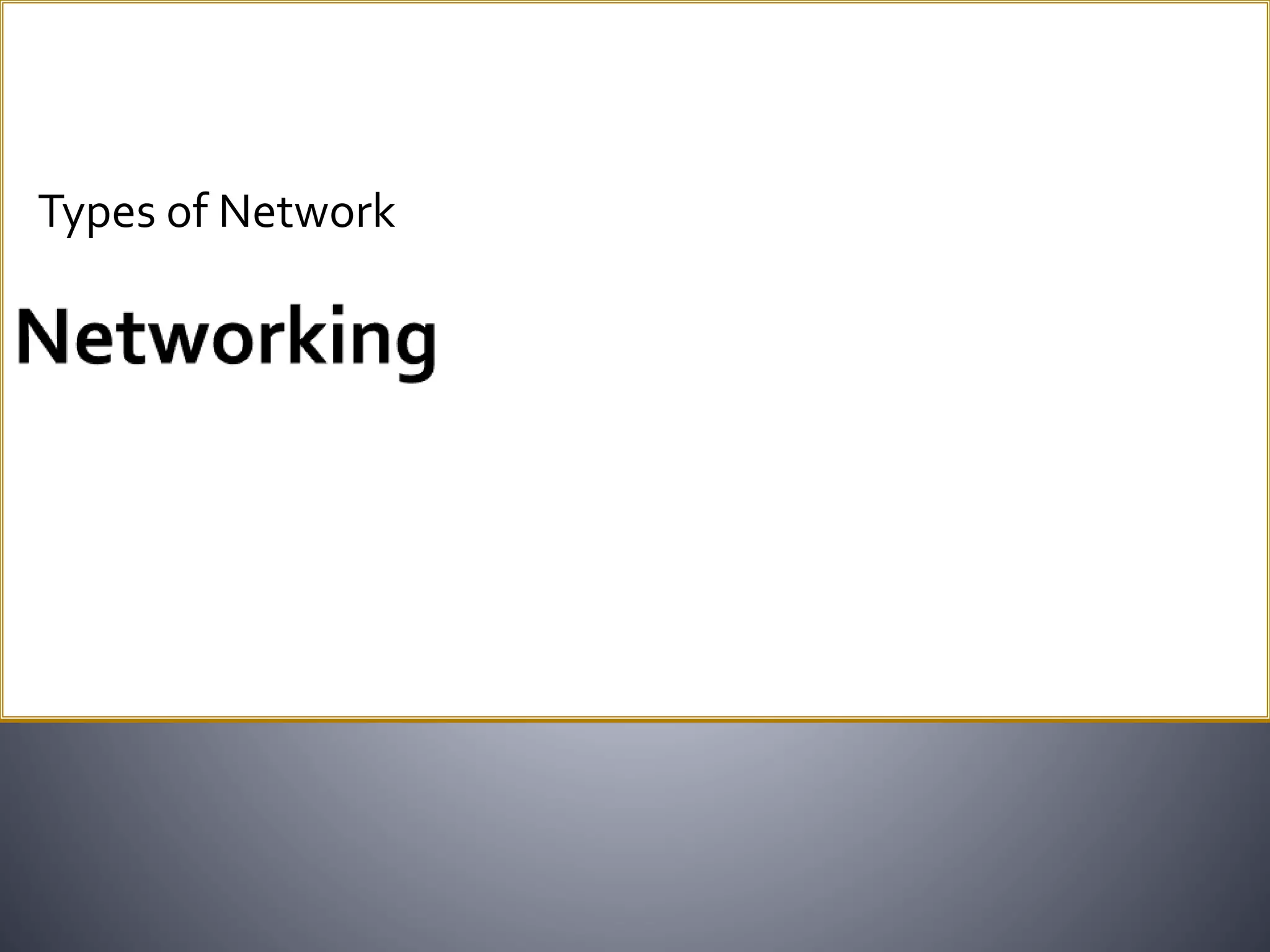 Types of Network
 