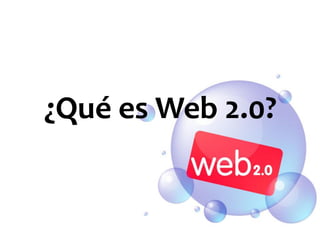 ¿Qué es Web 2.0?  
