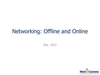 Networking: Offline and Online

            Sep , 2012
 