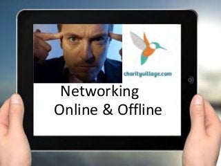 Networking
Online & Offline
 