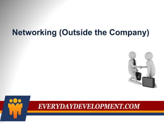 Networking (Outside the Company)
 