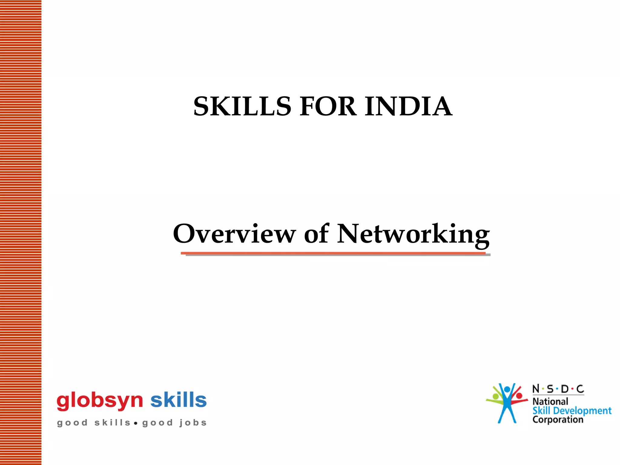 SKILLS FOR INDIA

Overview of Networking

 
